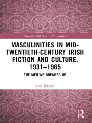 cover image of Masculinities in Mid-Twentieth-Century Irish Fiction and Culture, 1931–1965